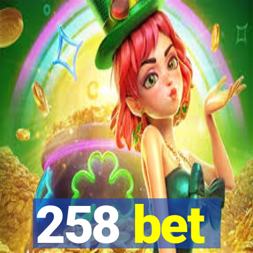 258 bet